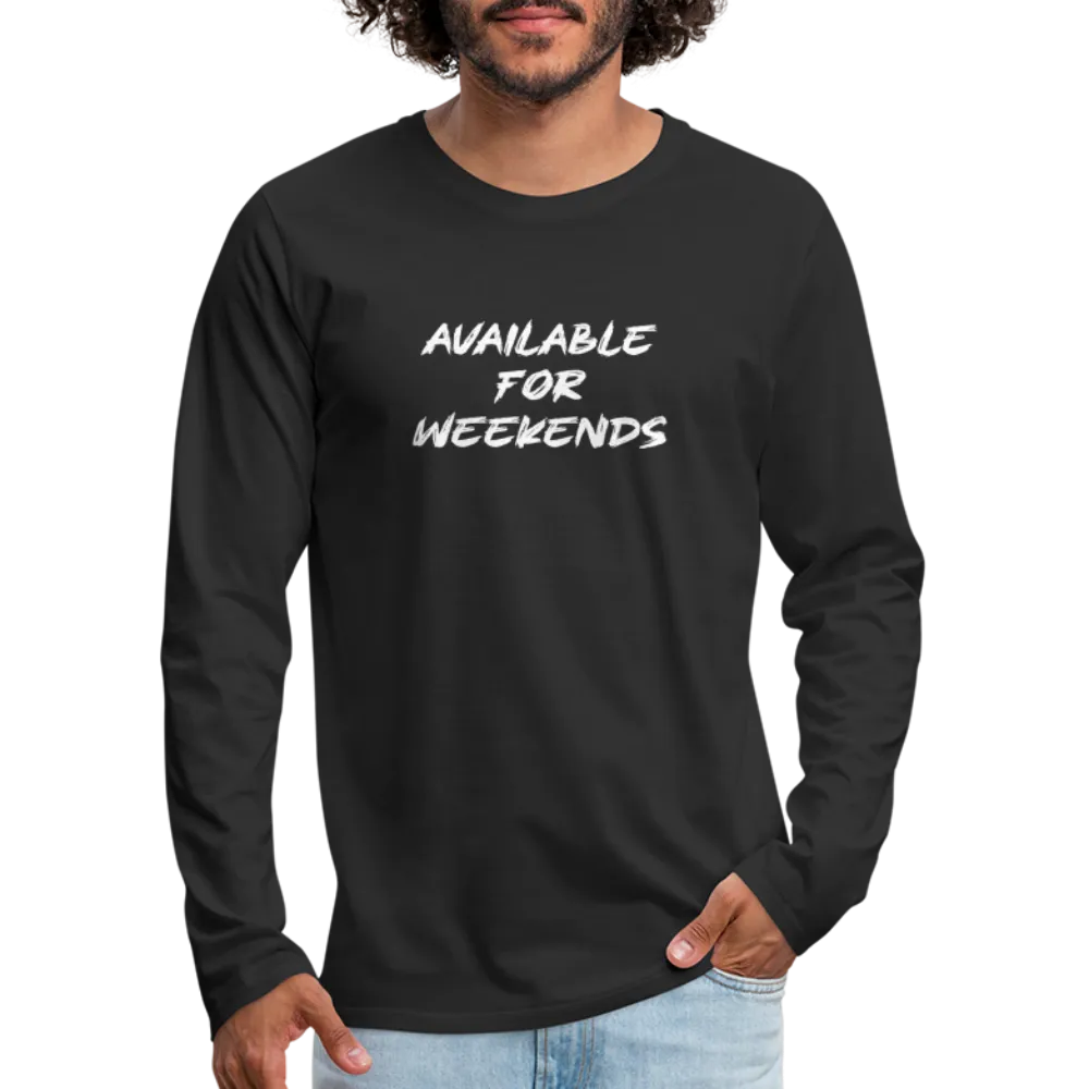 Available For Weekends Men's Premium Long Sleeve T-Shirt